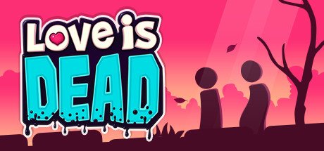 Love Is Dead Steam CD Key
