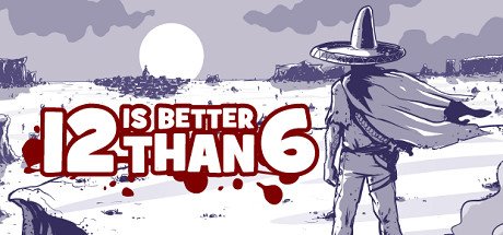 12 Is Better Than 6 Steam CD Key