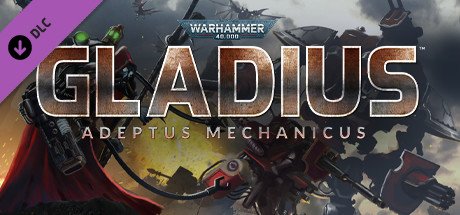 Warhammer 40 000 Gladius Adeptus Mechanicus Dlc Steam CD Key