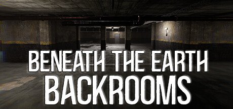 Beneath The Earth Backrooms Steam CD Key