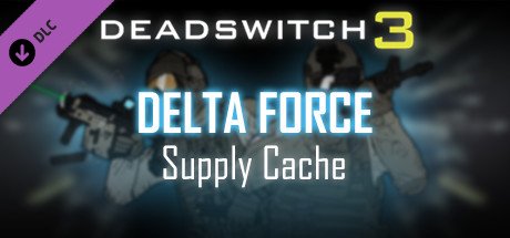 Deadswitch 3 Delta Force Supply Cache Dlc Steam CD Key